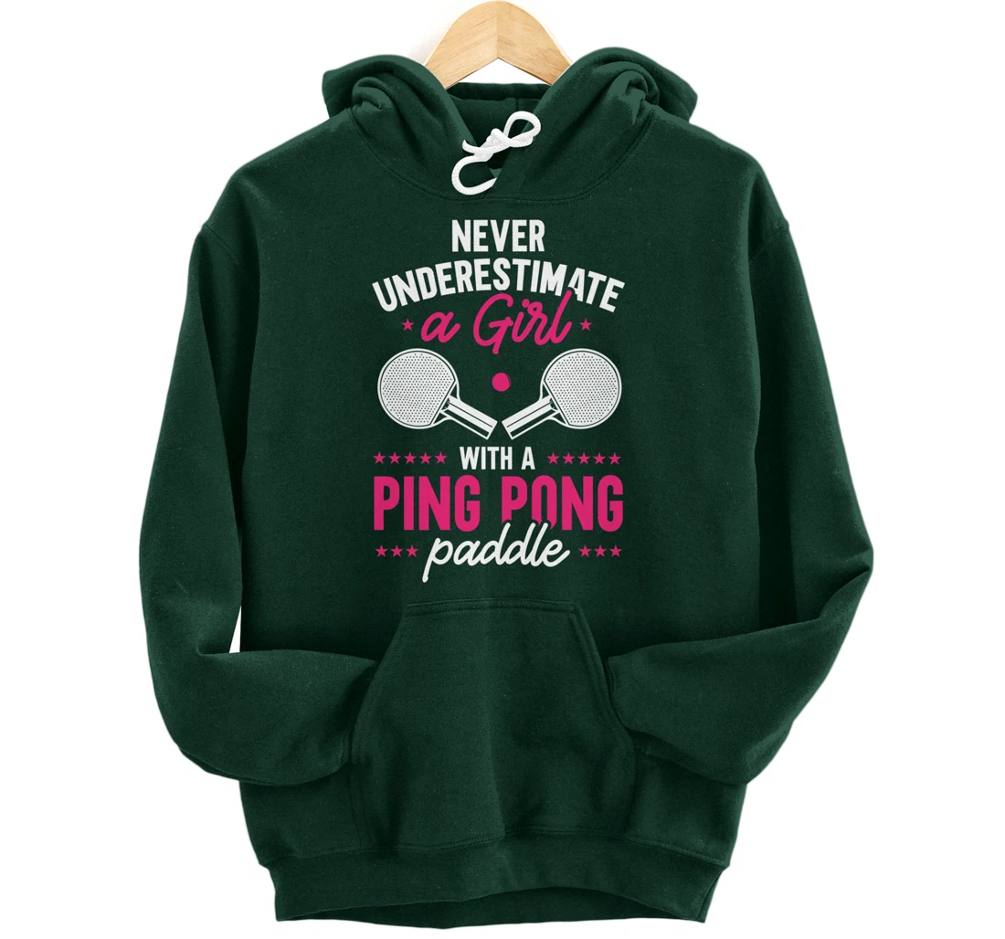 Never Underestimate A Girl With A Ping Pong Paddle Pullover Hoodie
