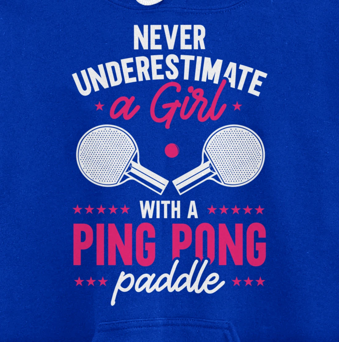 Never Underestimate A Girl With A Ping Pong Paddle Pullover Hoodie