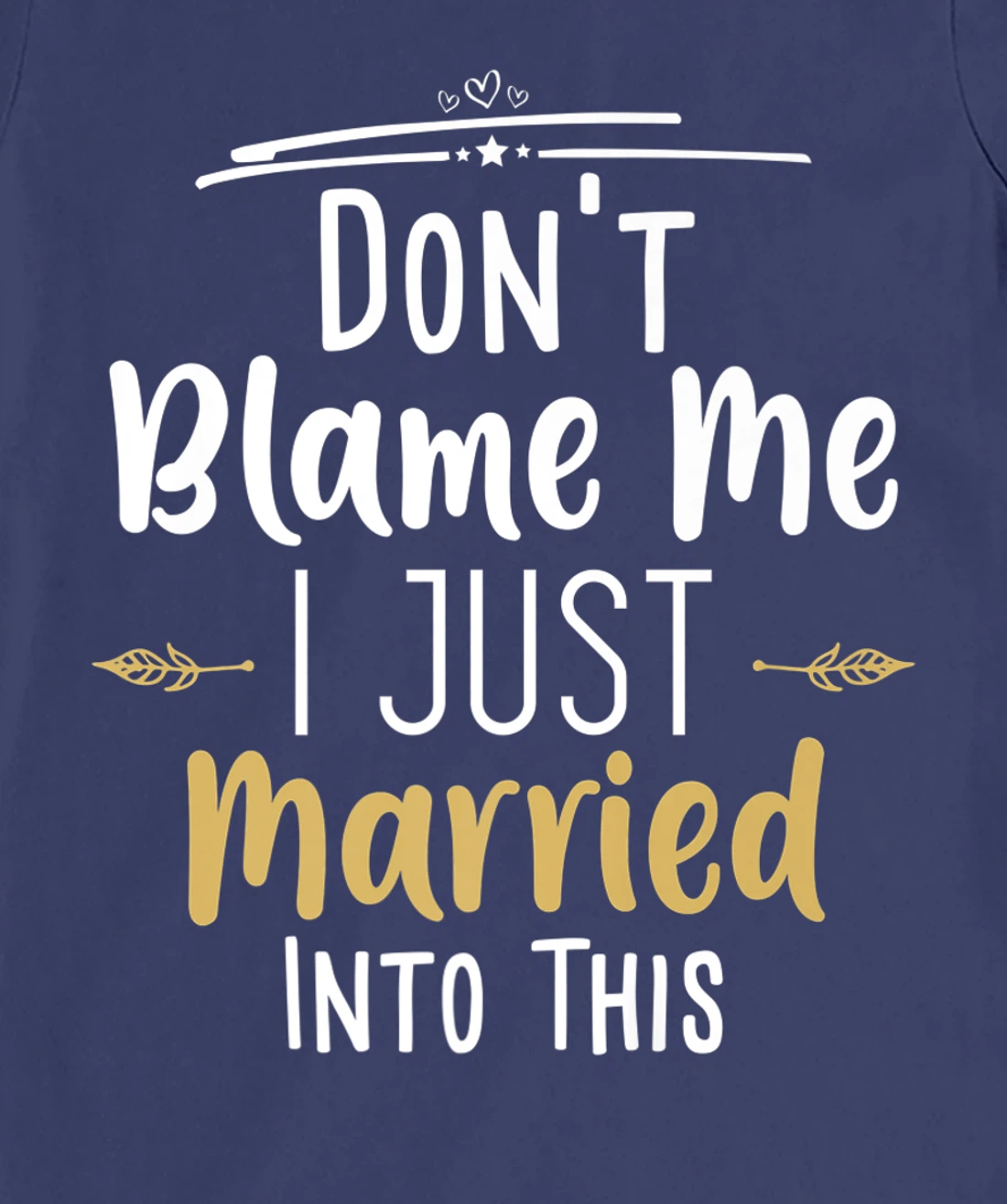 Don't Blame Me I Just Married Into This T-Shirt, Women T-Shirt