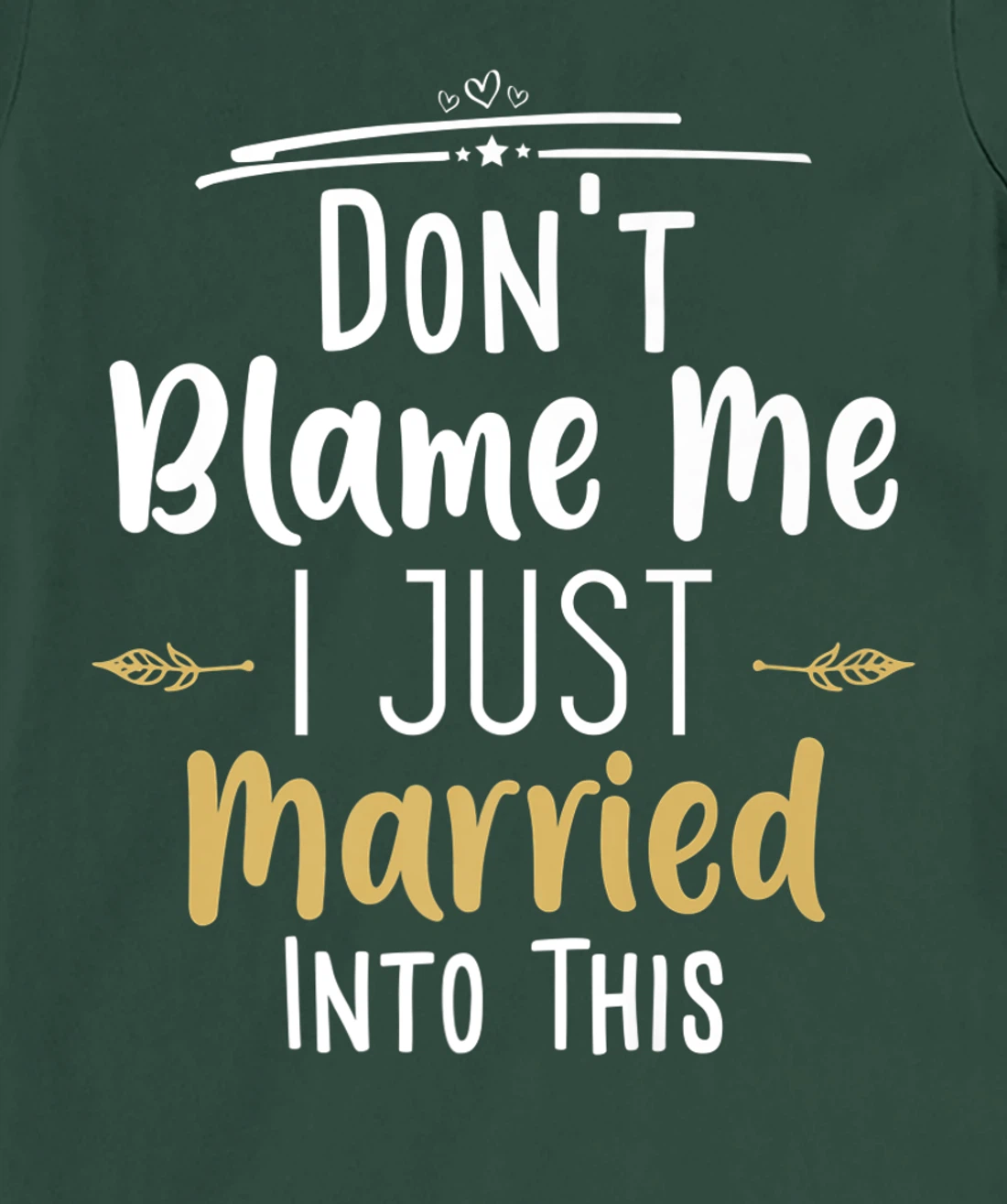 Don't Blame Me I Just Married Into This T-Shirt, Women T-Shirt