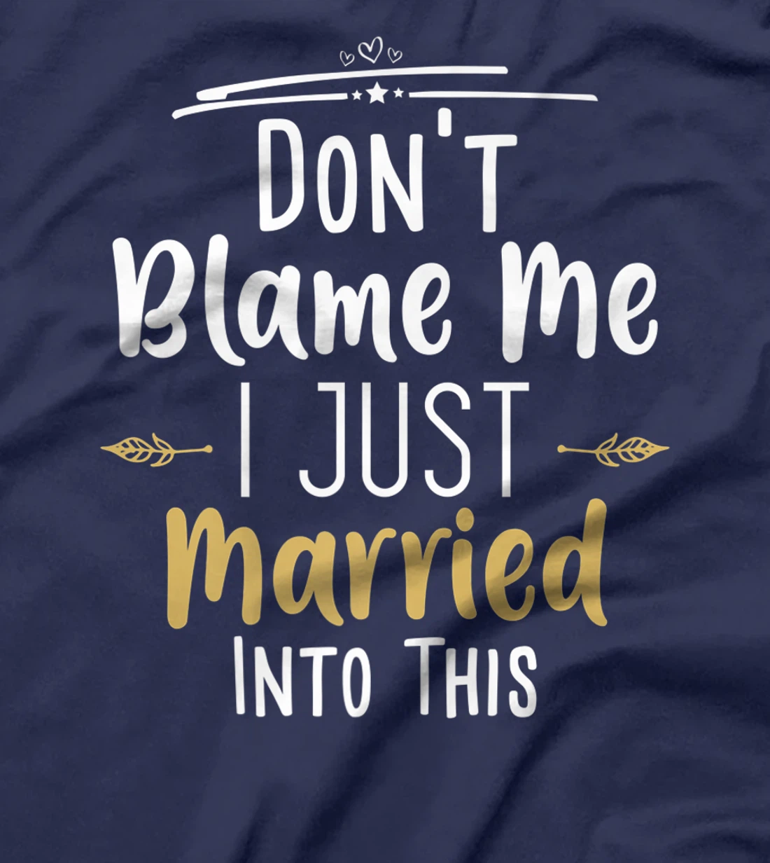 Don't Blame Me I Just Married Into This T-Shirt, Women T-Shirt