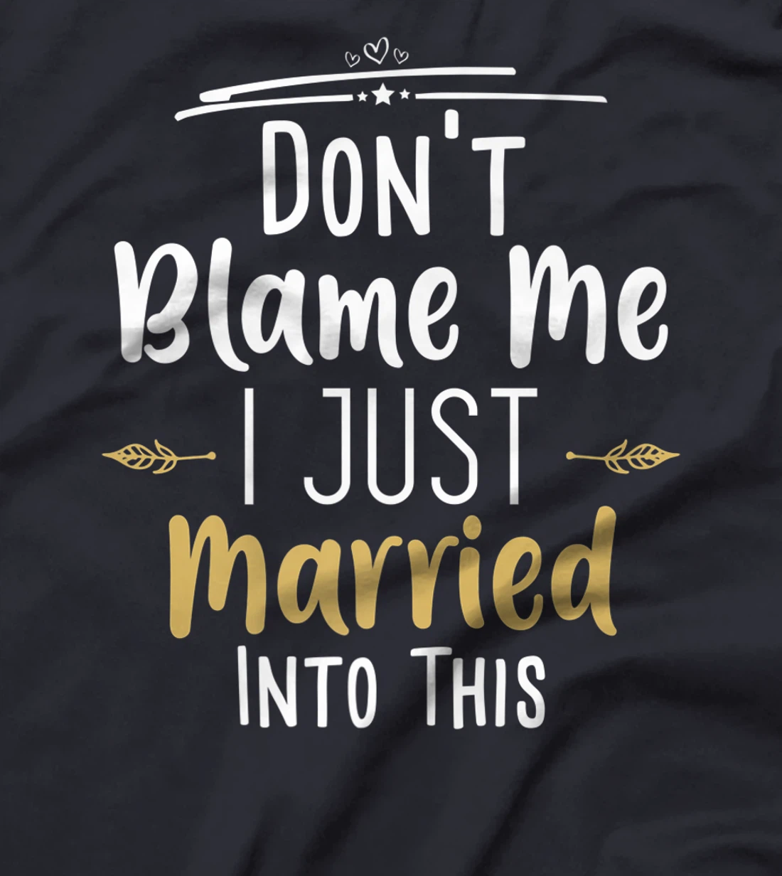 Don't Blame Me I Just Married Into This T-Shirt, Women T-Shirt