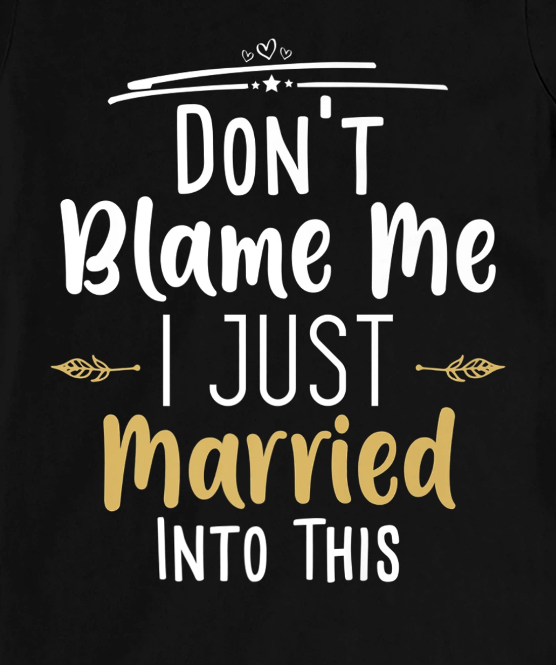 Don't Blame Me I Just Married Into This T-Shirt, Women T-Shirt