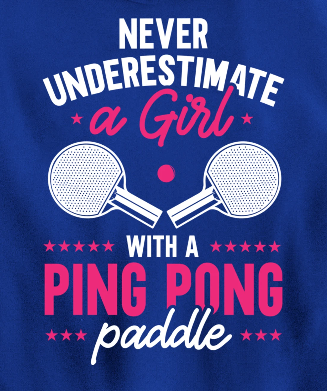 Never Underestimate A Girl With A Ping Pong Paddle Pullover Hoodie