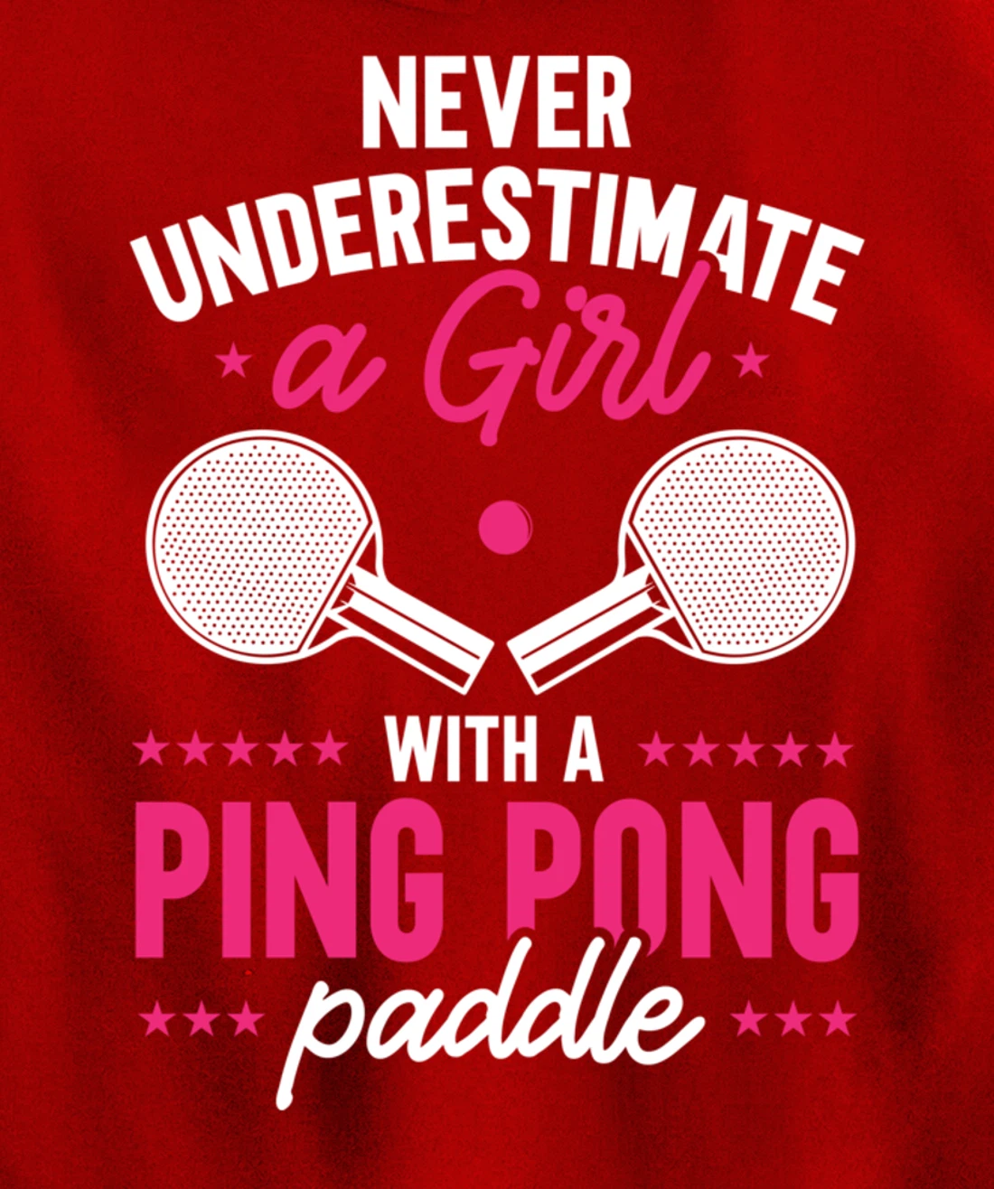 Never Underestimate A Girl With A Ping Pong Paddle Pullover Hoodie