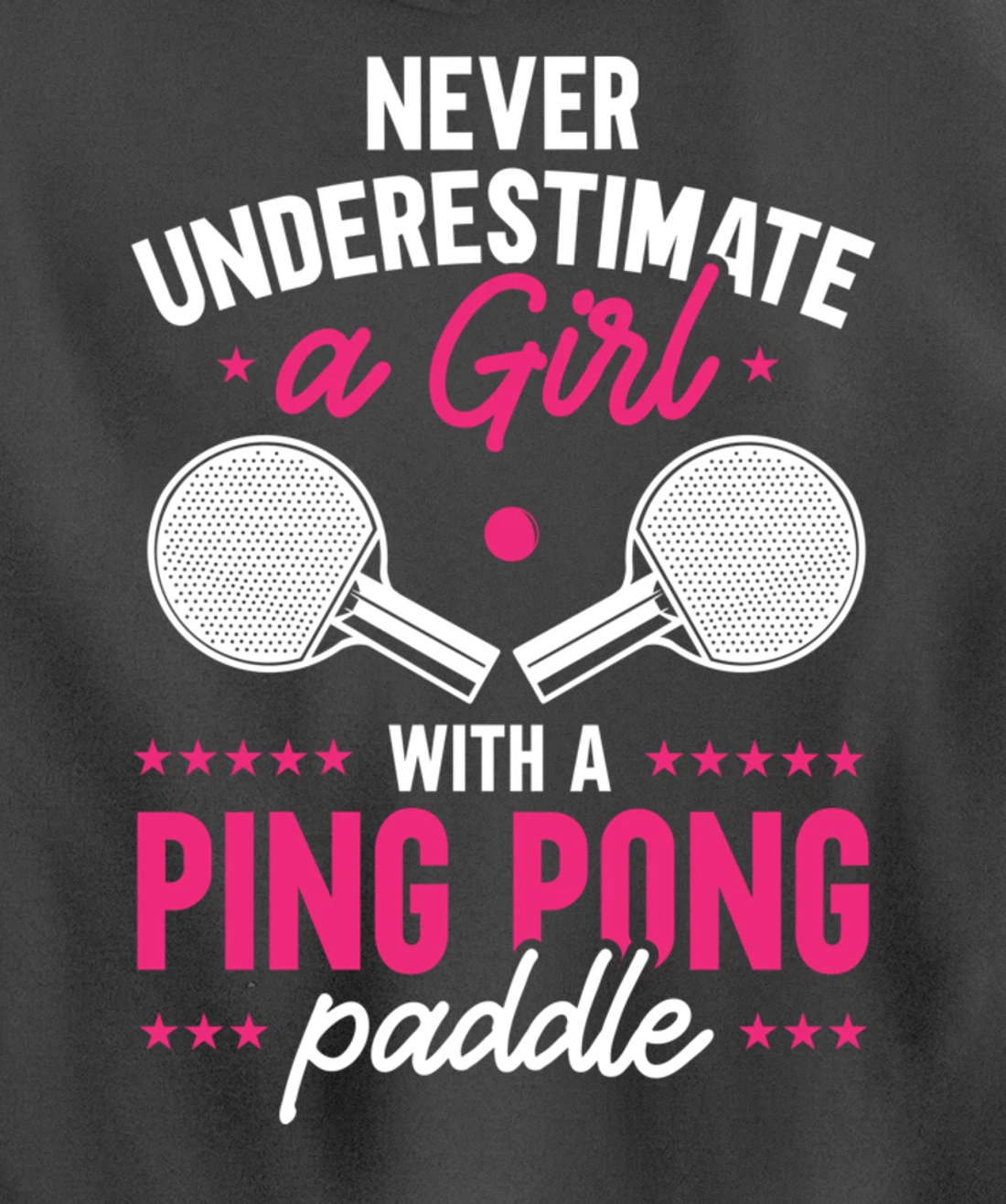 Never Underestimate A Girl With A Ping Pong Paddle Pullover Hoodie