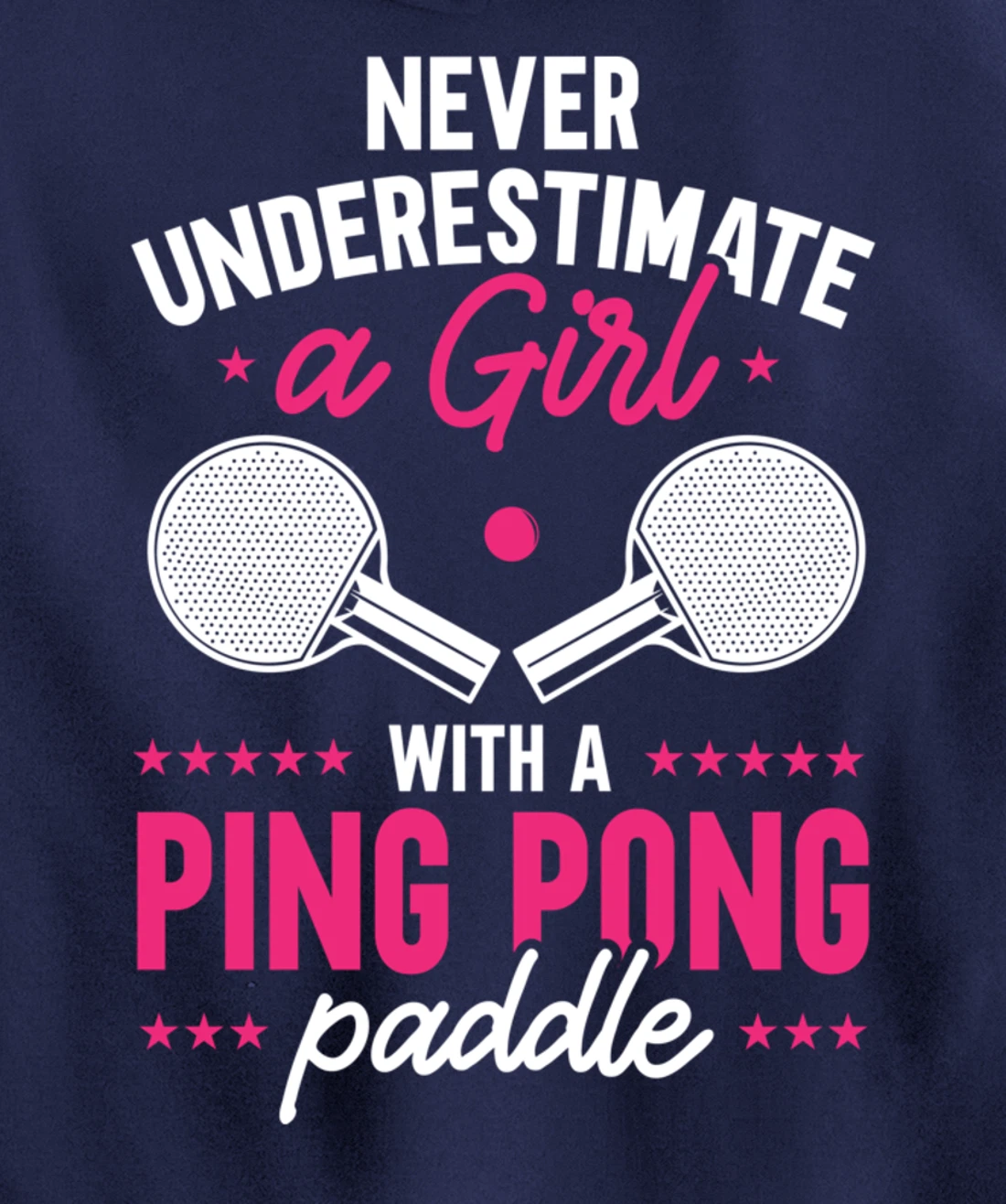 Never Underestimate A Girl With A Ping Pong Paddle Pullover Hoodie