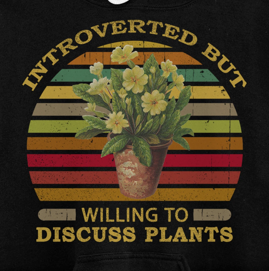 Introverted but Willing to Discuss Plants Funny Gardening Pullover Hoodie