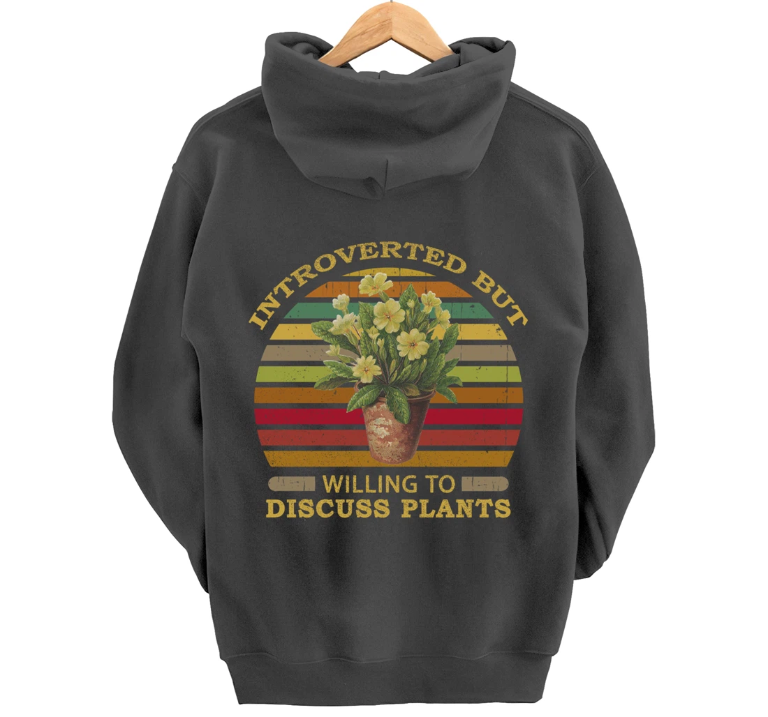 Introverted but Willing to Discuss Plants Funny Gardening Pullover Hoodie
