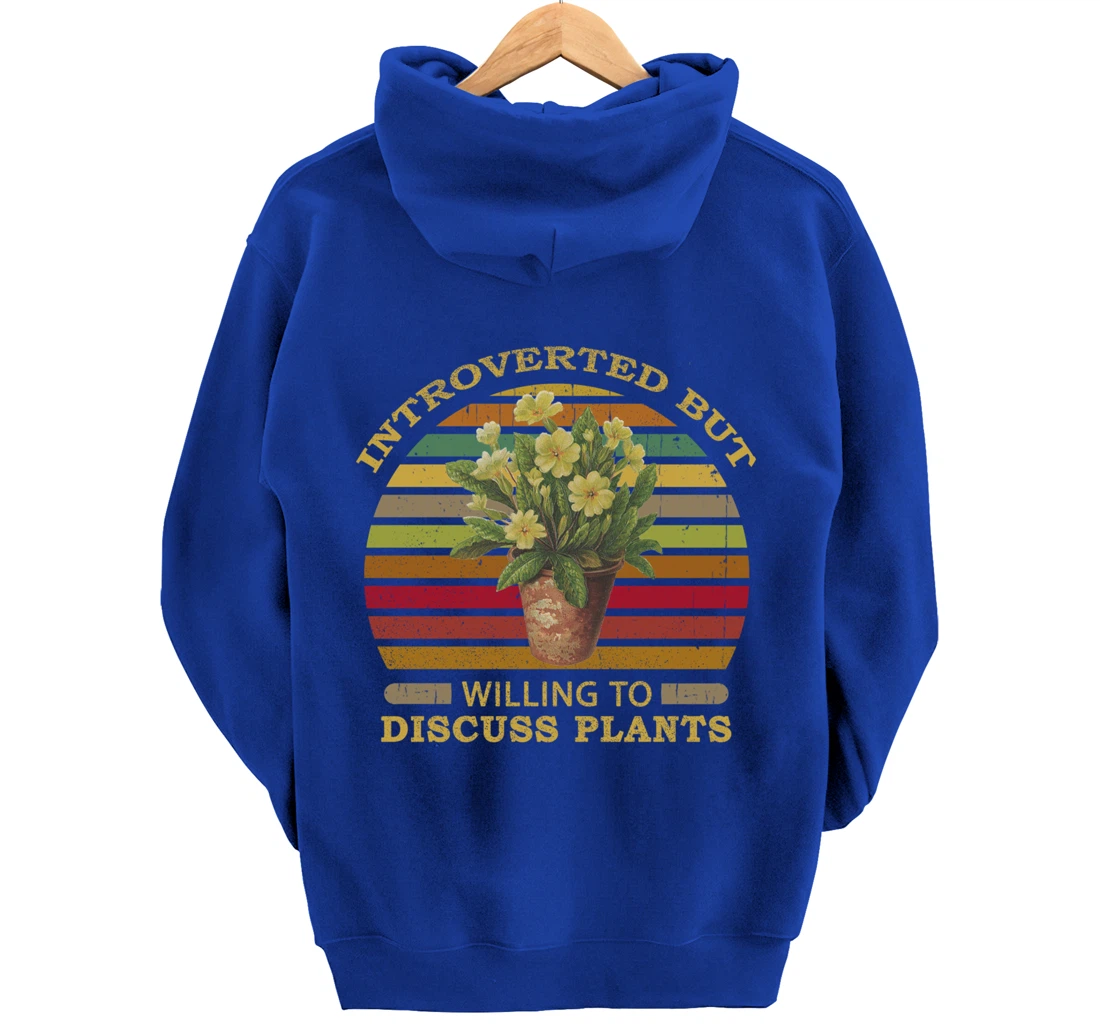 Introverted but Willing to Discuss Plants Funny Gardening Pullover Hoodie