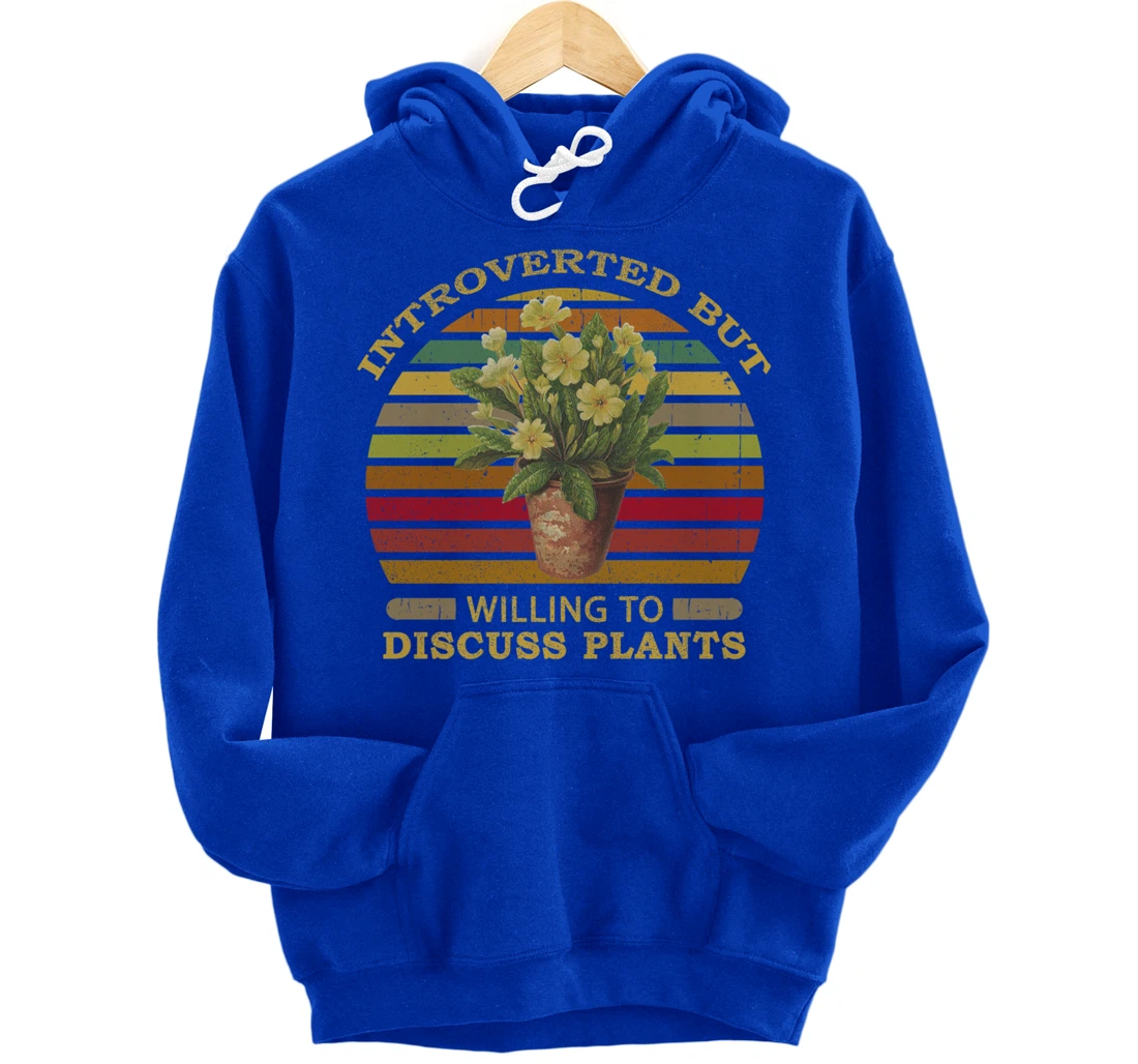 Introverted but Willing to Discuss Plants Funny Gardening Pullover Hoodie