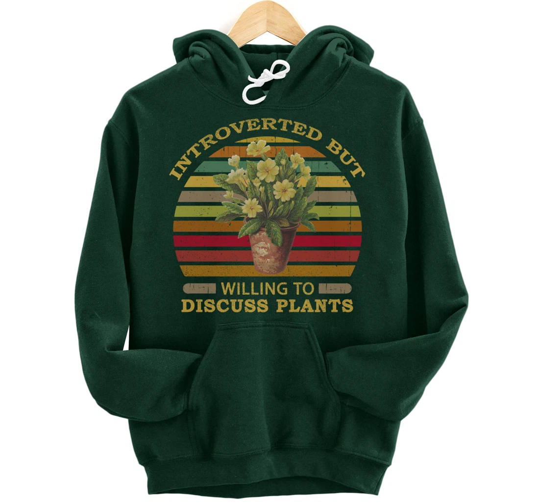 Introverted but Willing to Discuss Plants Funny Gardening Pullover Hoodie