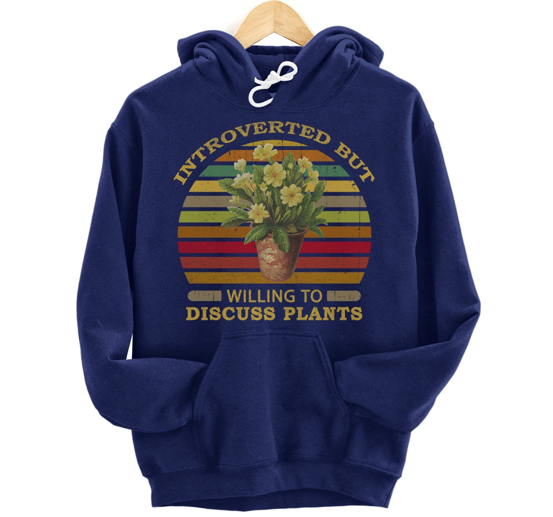 Introverted but Willing to Discuss Plants Funny Gardening Pullover Hoodie