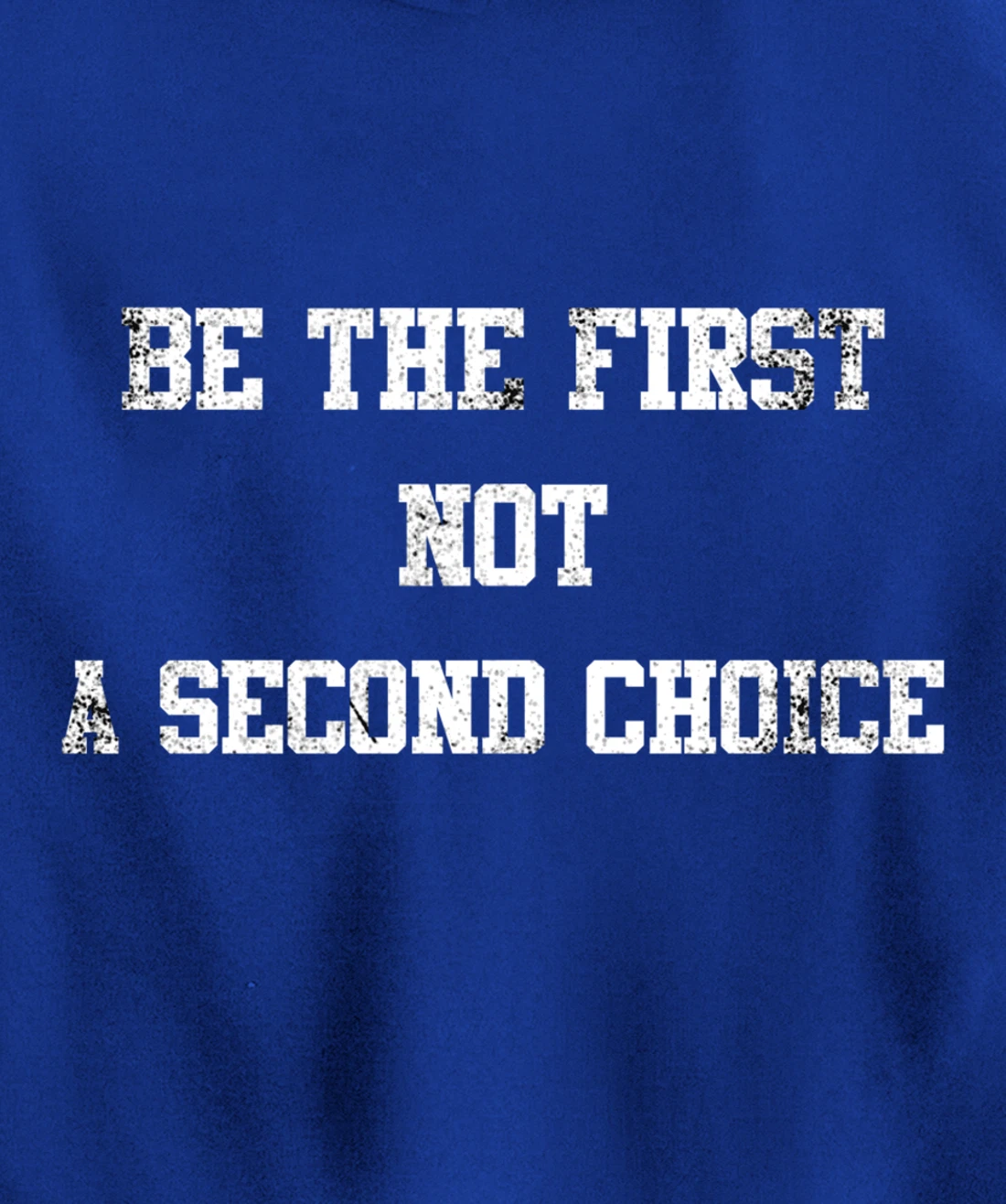 be the first not a second choice. Pullover Hoodie