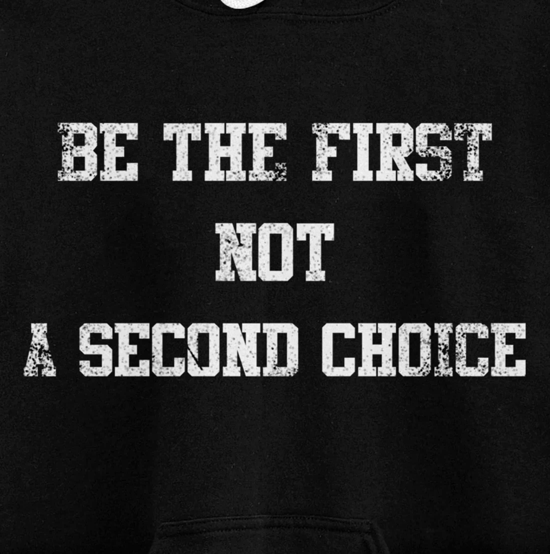 be the first not a second choice. Pullover Hoodie