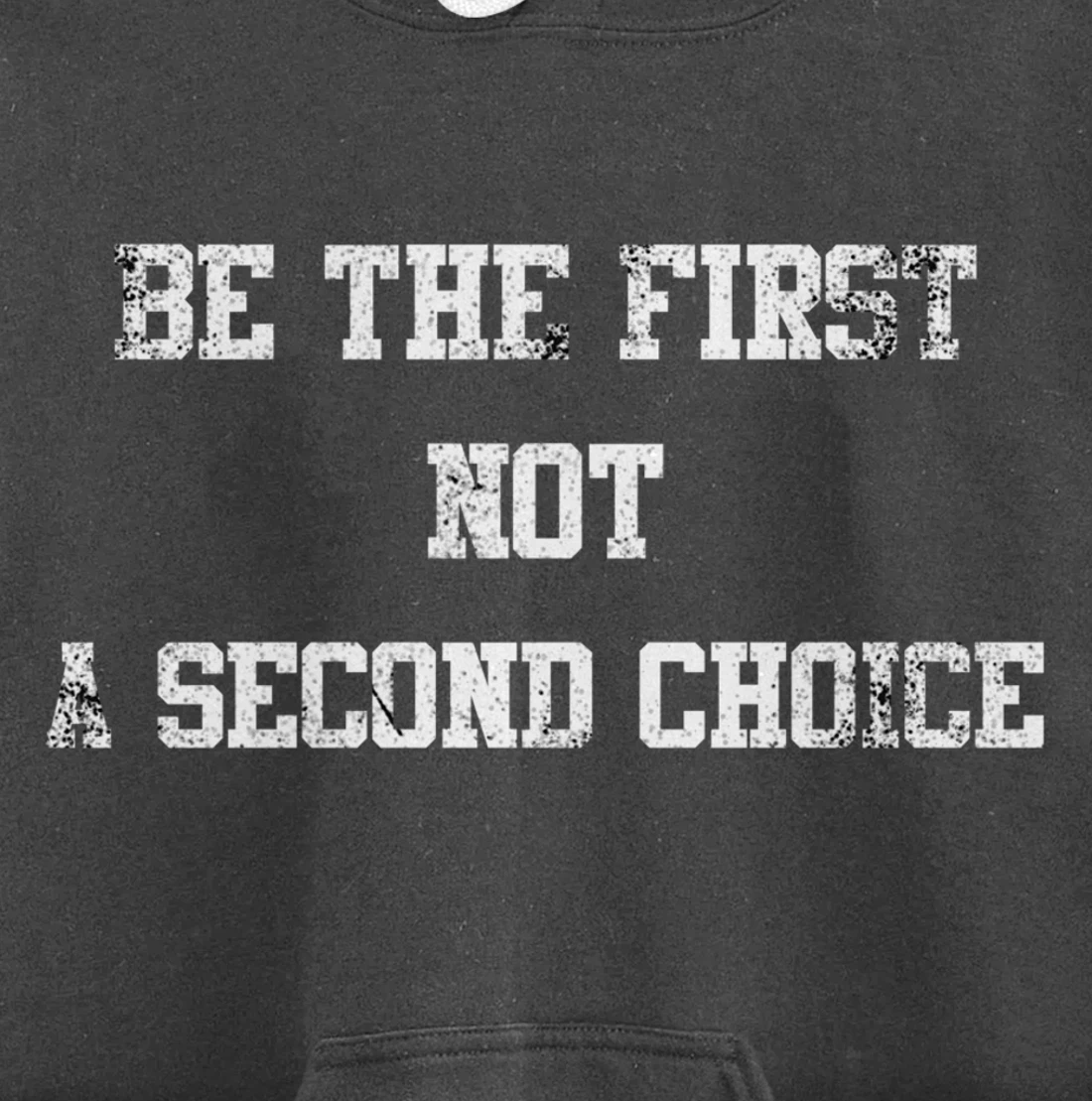 be the first not a second choice. Pullover Hoodie