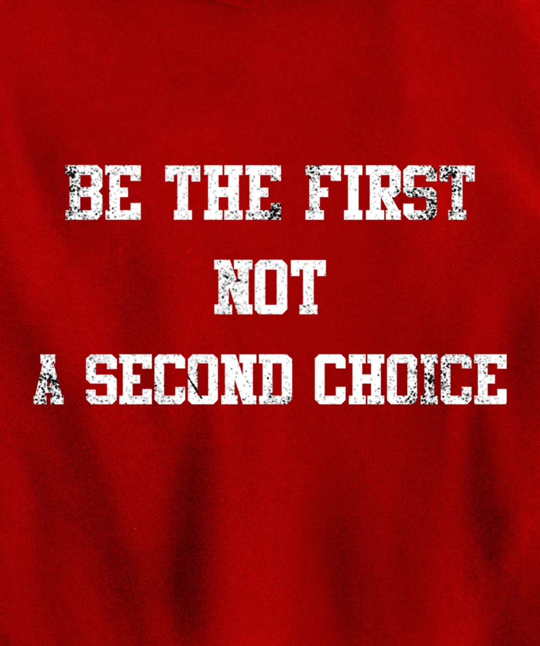 be the first not a second choice. Pullover Hoodie