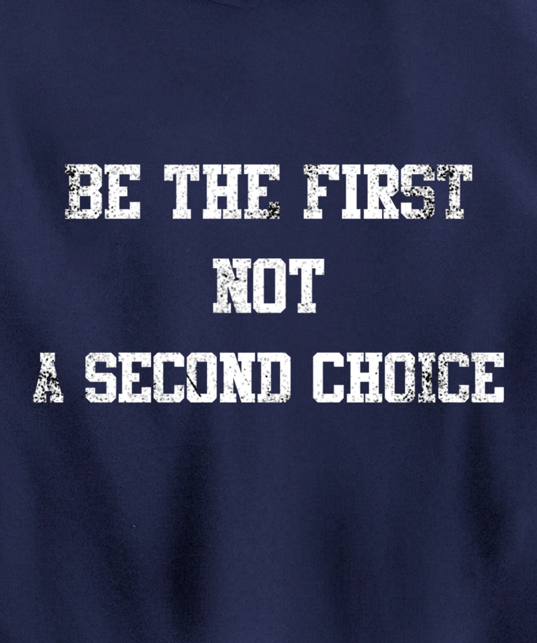 be the first not a second choice. Pullover Hoodie