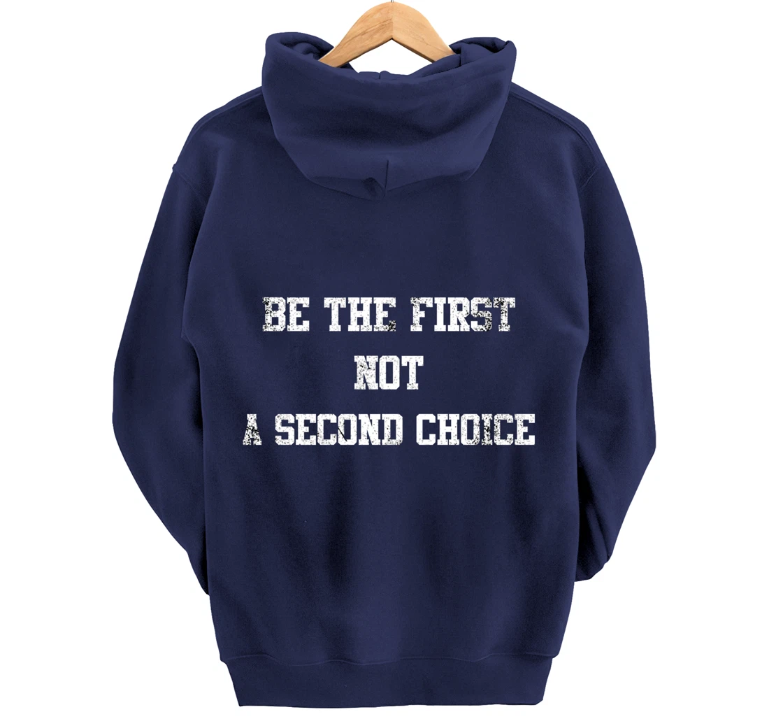 be the first not a second choice. Pullover Hoodie