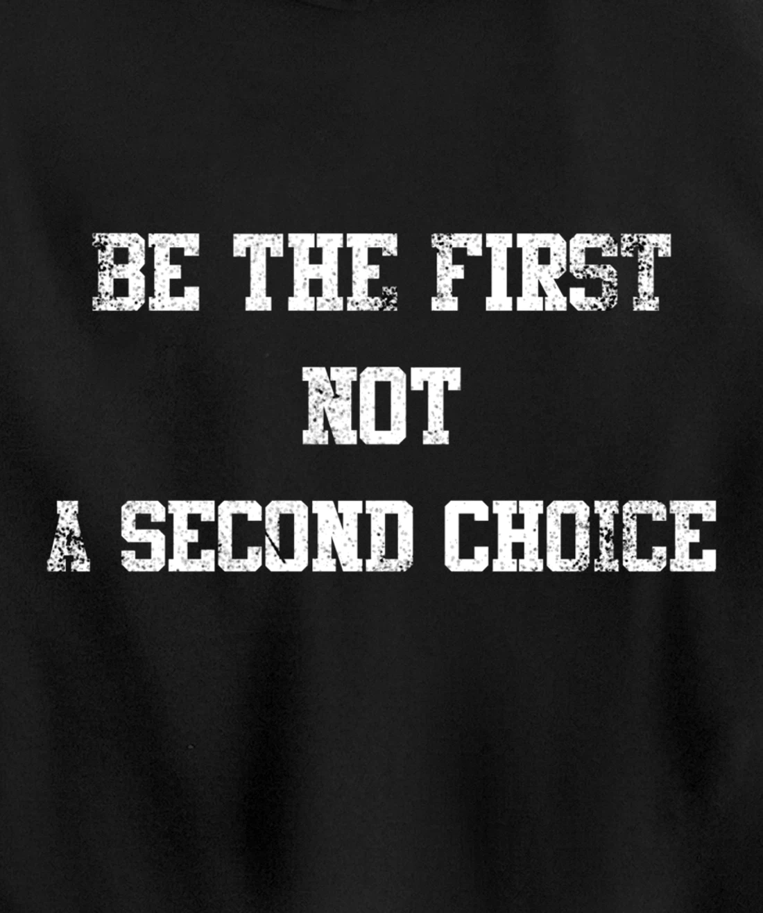 be the first not a second choice. Pullover Hoodie