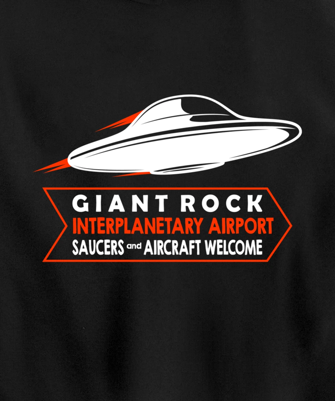 Giant Rock Interplanetary Airport Saucers - Aircraft Welcome Pullover Hoodie