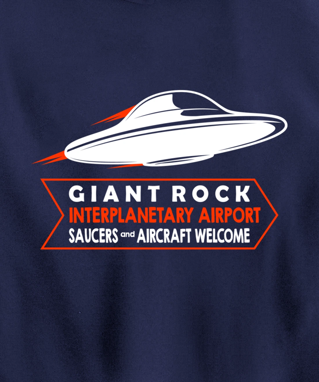 Giant Rock Interplanetary Airport Saucers - Aircraft Welcome Pullover Hoodie