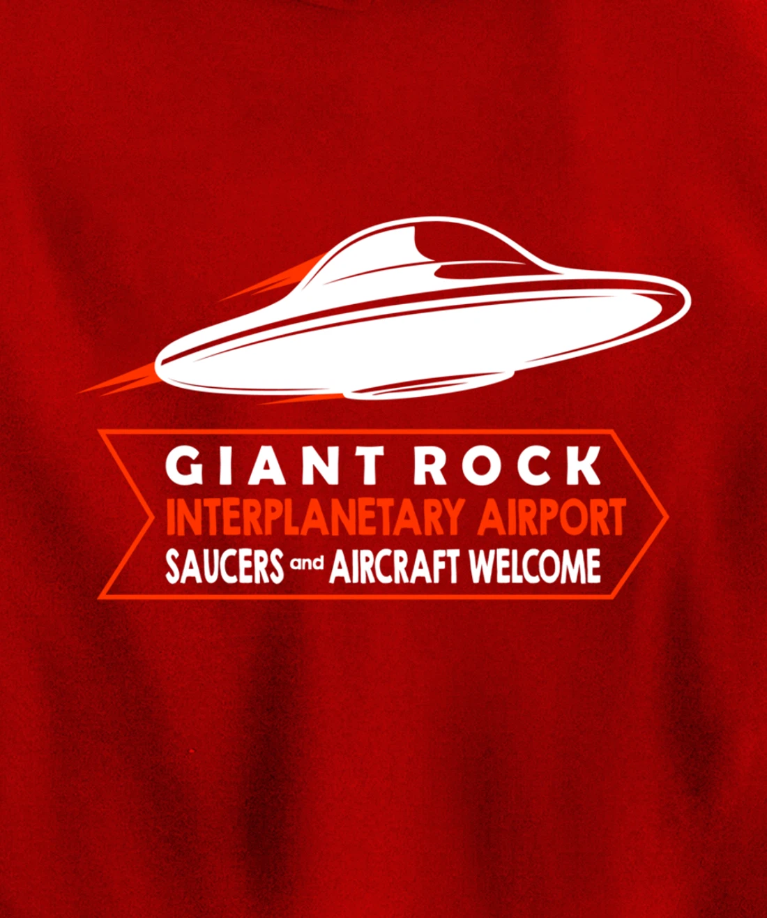 Giant Rock Interplanetary Airport Saucers - Aircraft Welcome Pullover Hoodie