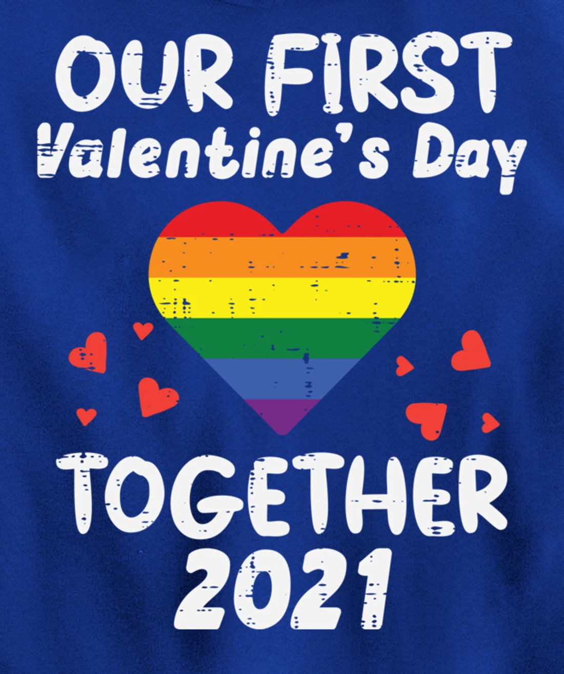 First Valentines Day Together 2021 Rainbow Gay Heart LGBTQ Pullover Hoodie