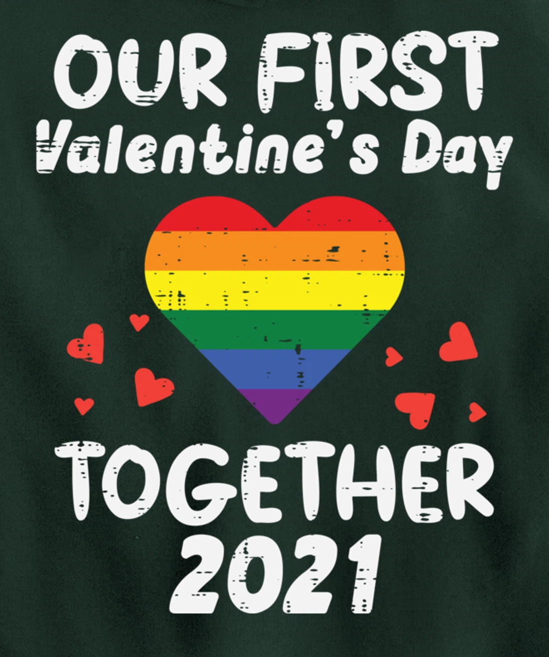 First Valentines Day Together 2021 Rainbow Gay Heart LGBTQ Pullover Hoodie