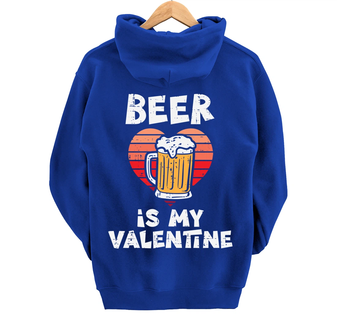 Beer Is My Valentine Funny Valentines Day Men Women Pullover Hoodie