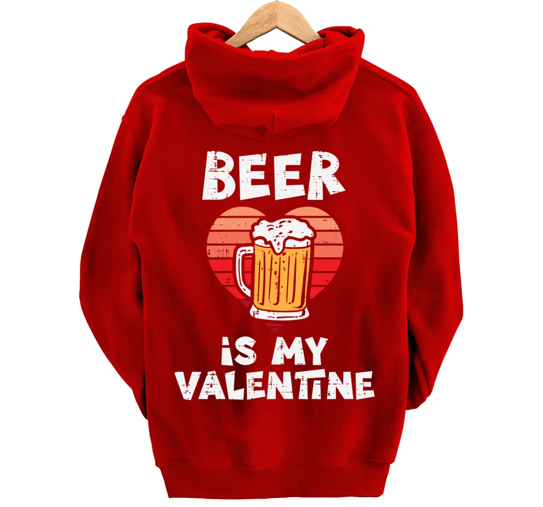 Beer Is My Valentine Funny Valentines Day Men Women Pullover Hoodie