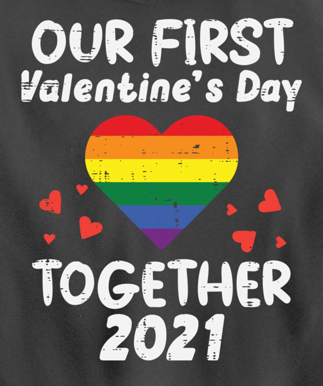 First Valentines Day Together 2021 Rainbow Gay Heart LGBTQ Pullover Hoodie