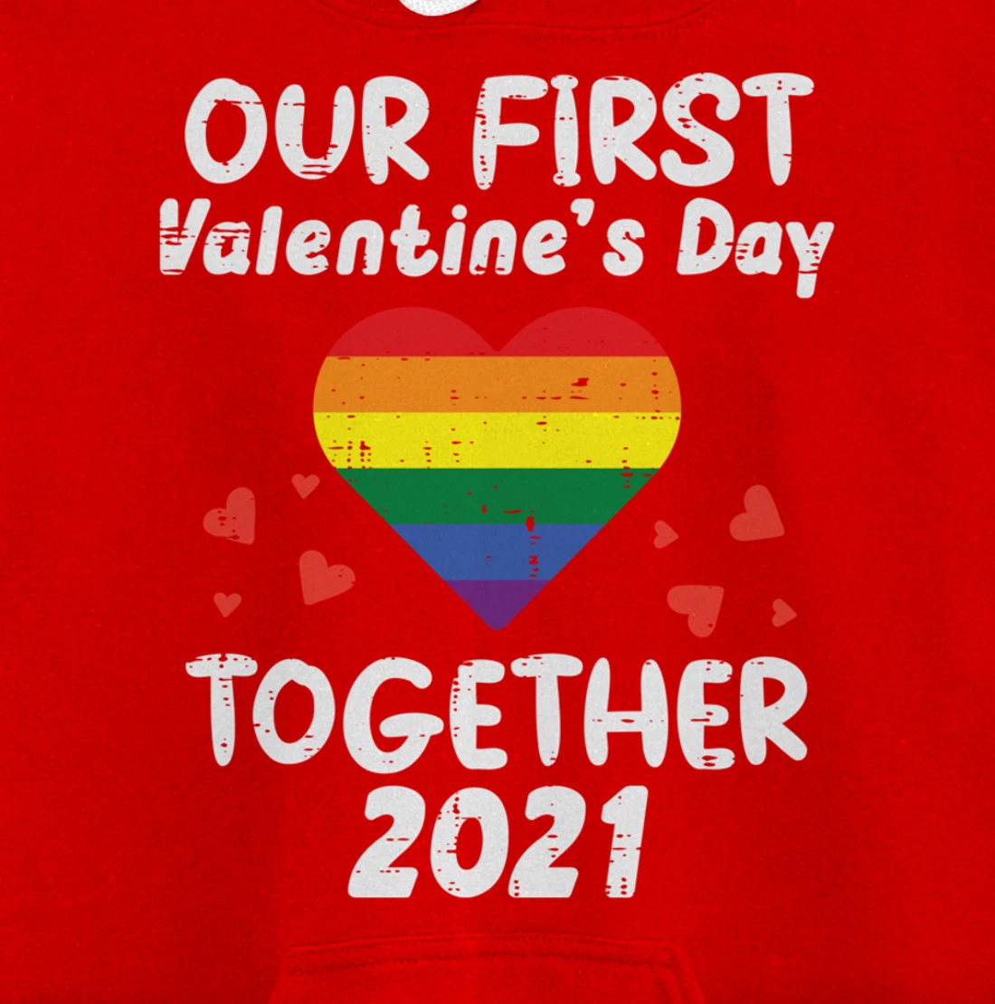 First Valentines Day Together 2021 Rainbow Gay Heart LGBTQ Pullover Hoodie