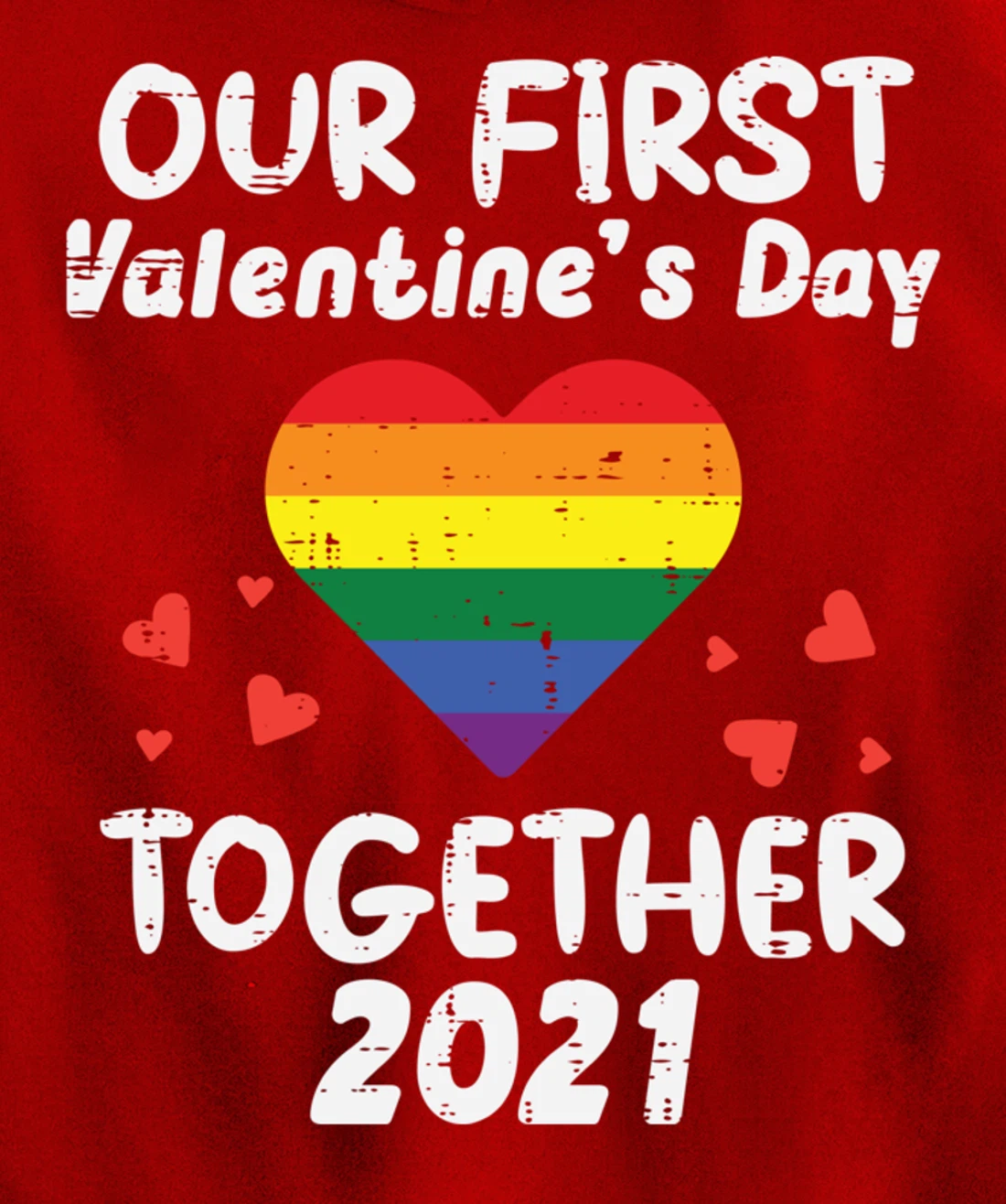 First Valentines Day Together 2021 Rainbow Gay Heart LGBTQ Pullover Hoodie