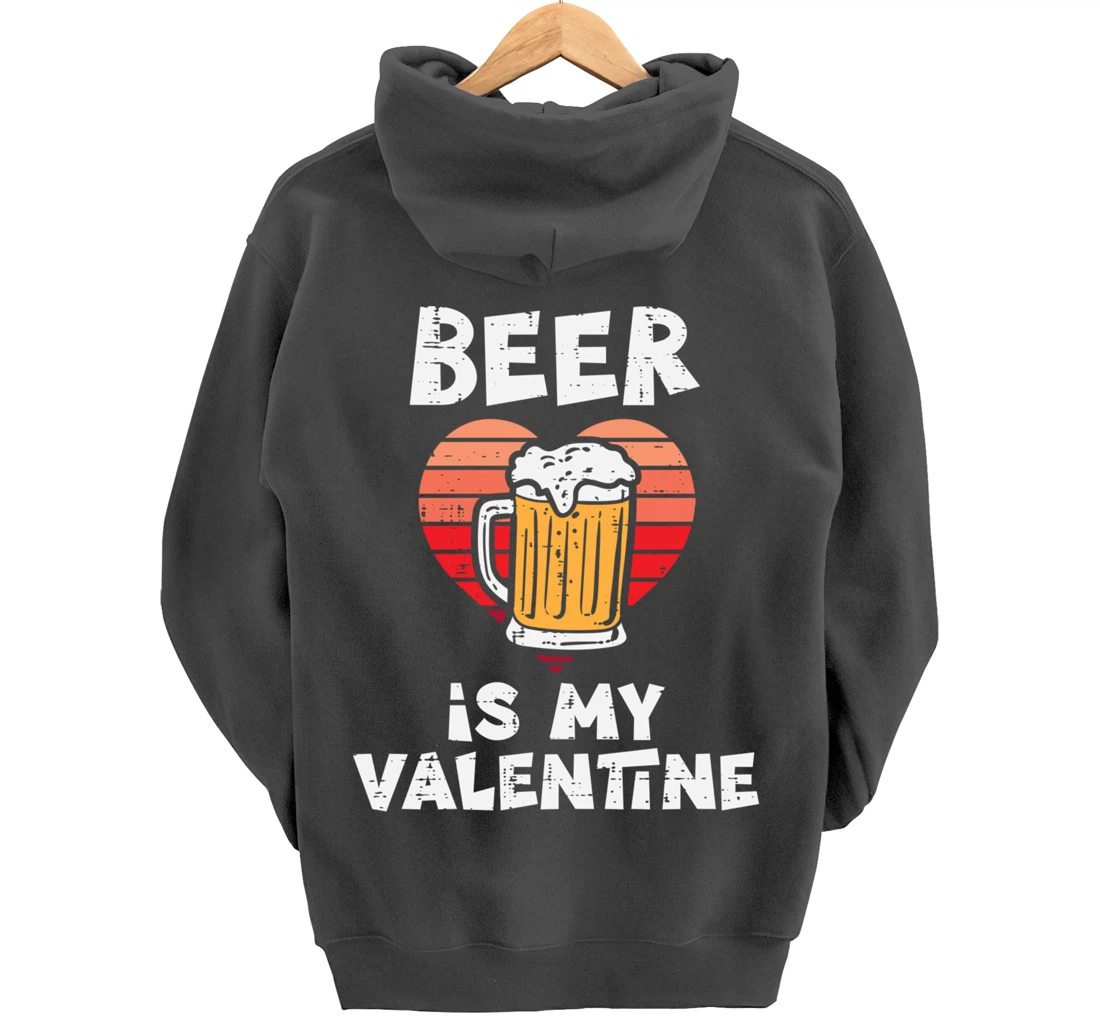 Beer Is My Valentine Funny Valentines Day Men Women Pullover Hoodie