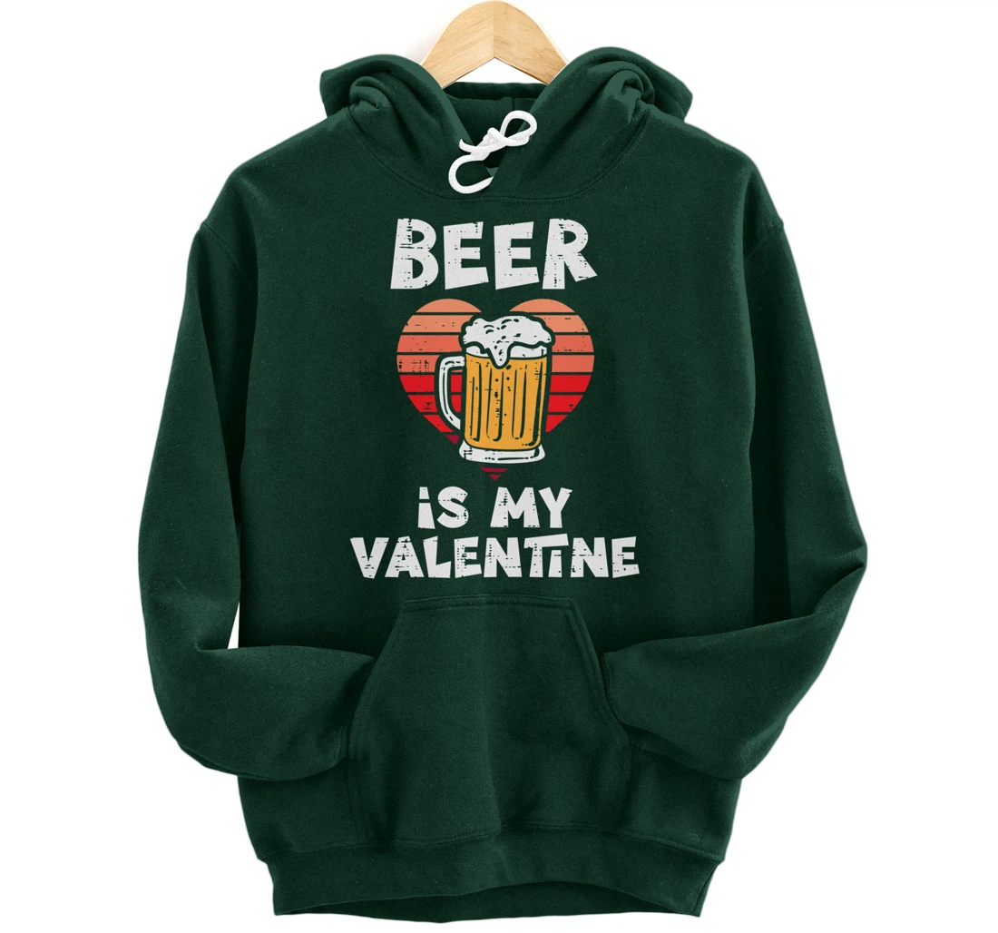 Beer Is My Valentine Funny Valentines Day Men Women Pullover Hoodie