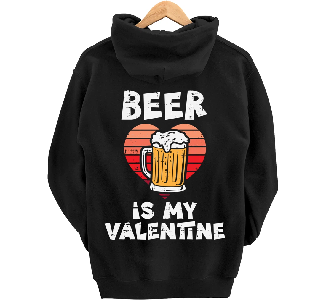 Beer Is My Valentine Funny Valentines Day Men Women Pullover Hoodie