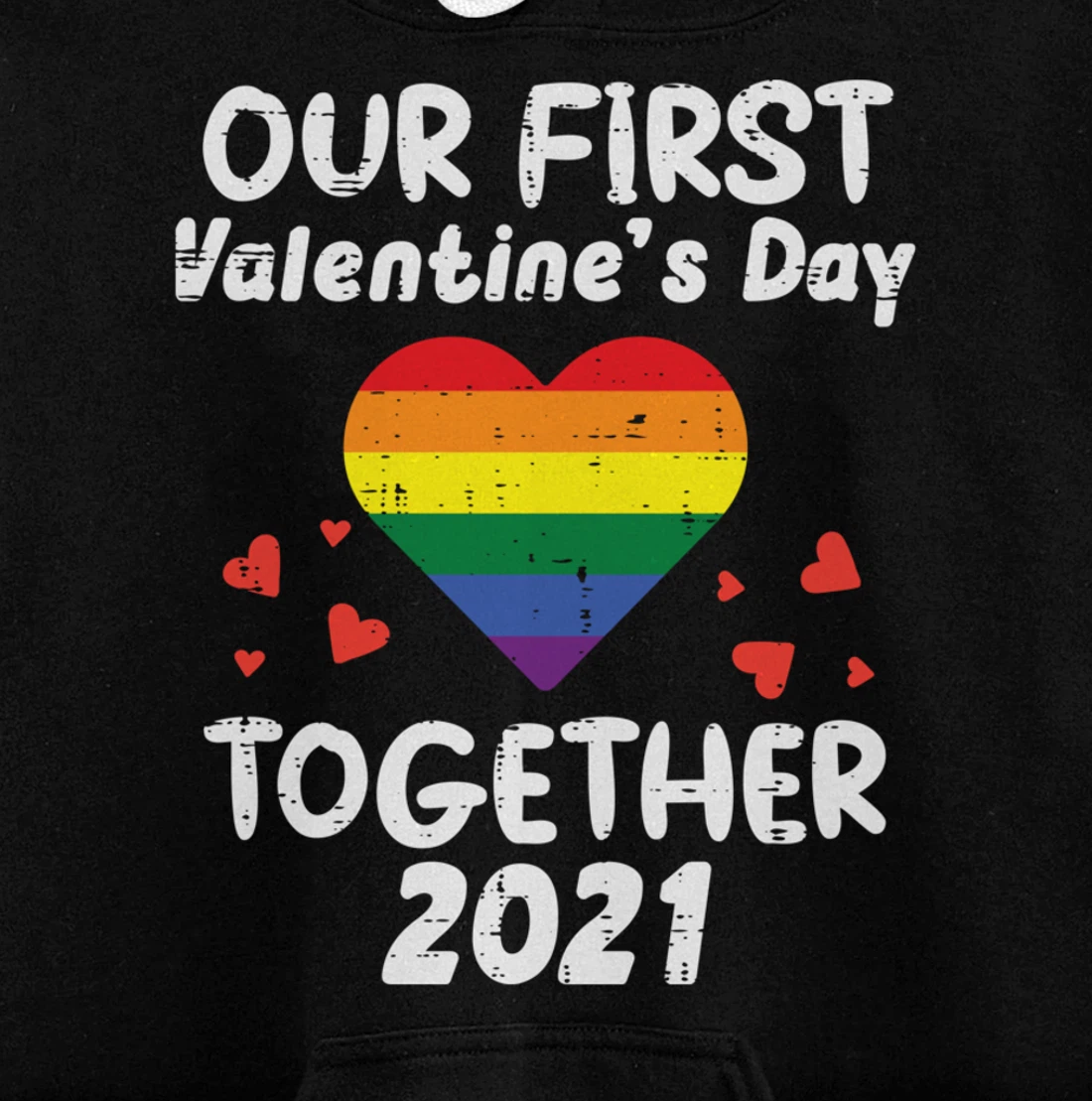 First Valentines Day Together 2021 Rainbow Gay Heart LGBTQ Pullover Hoodie