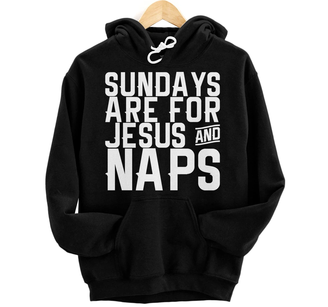 Sundays Are For Jesus & Naps Pullover Hoodie