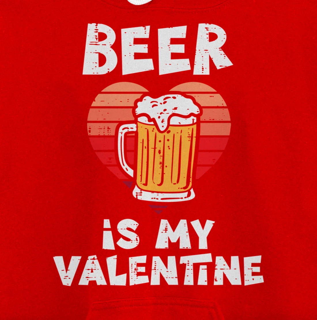 Beer Is My Valentine Funny Valentines Day Men Women Pullover Hoodie