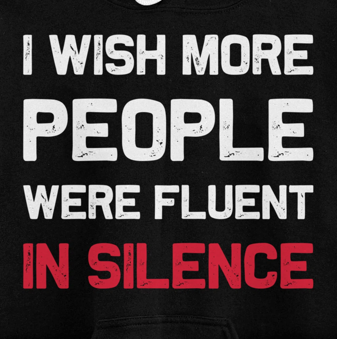 I Wish More People Were Fluent In Silence Funny Quote Pullover Hoodie