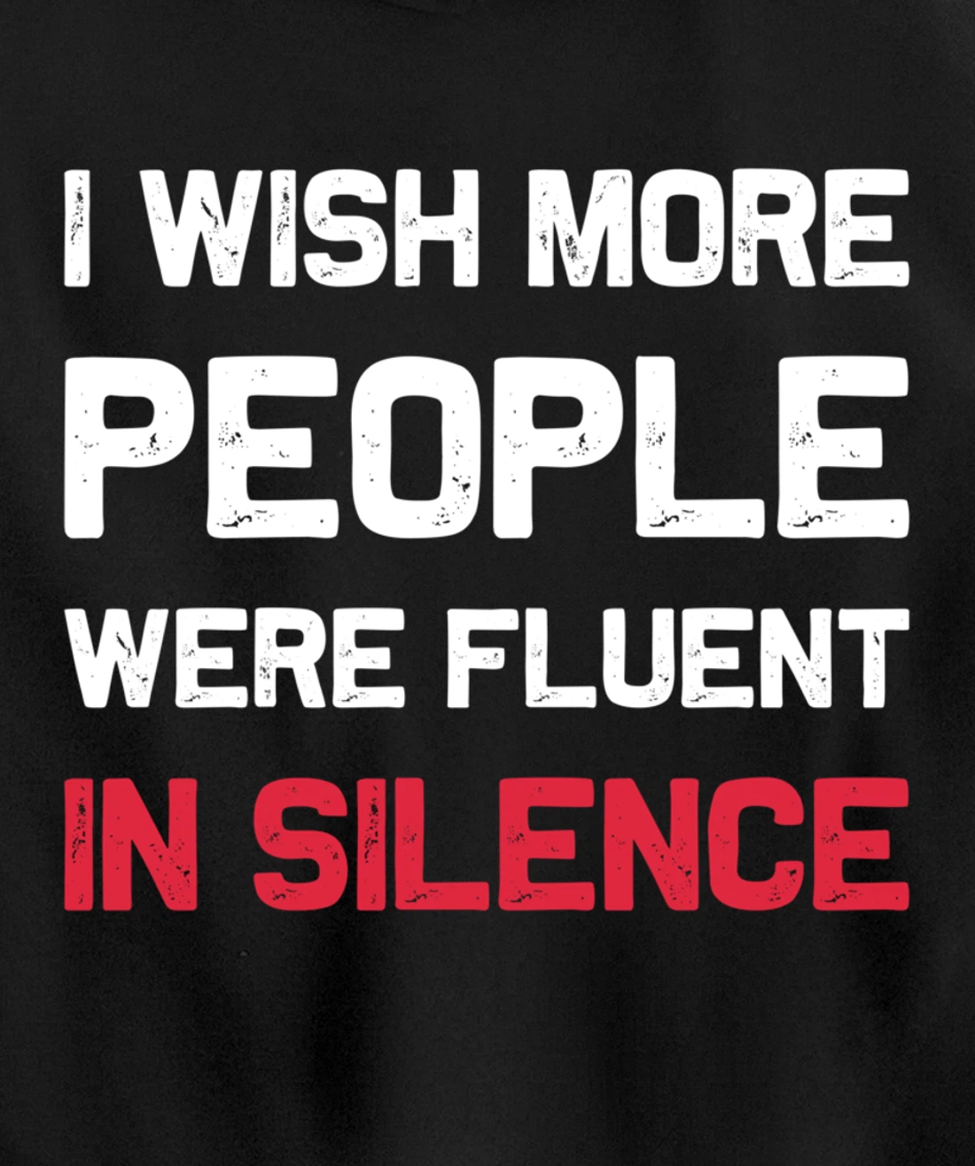 I Wish More People Were Fluent In Silence Funny Quote Pullover Hoodie