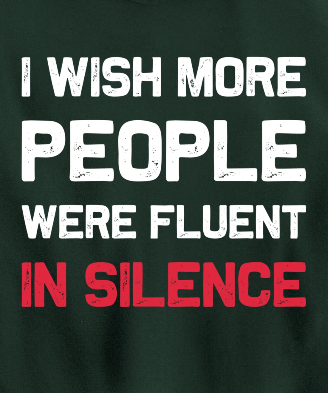 I Wish More People Were Fluent In Silence Funny Quote Pullover Hoodie
