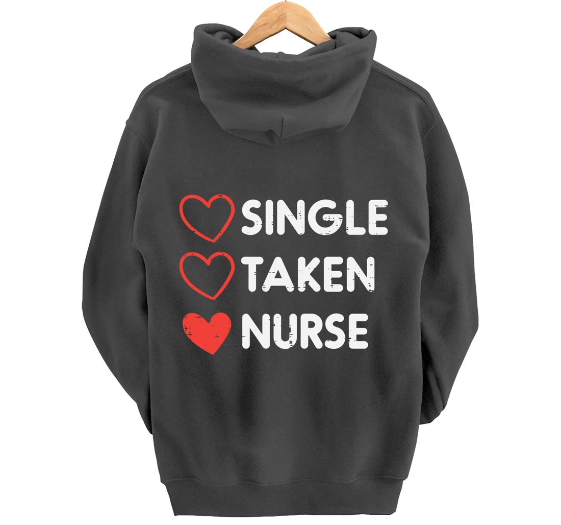 Single Taken Nurse Cute Valentines Day Nursing RN Men Women Pullover Hoodie