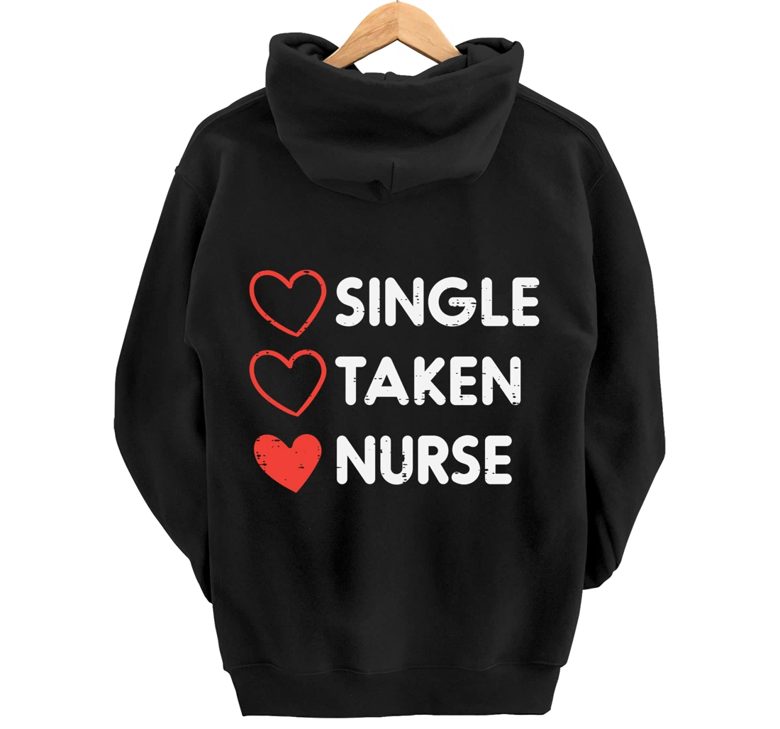 Single Taken Nurse Cute Valentines Day Nursing RN Men Women Pullover Hoodie