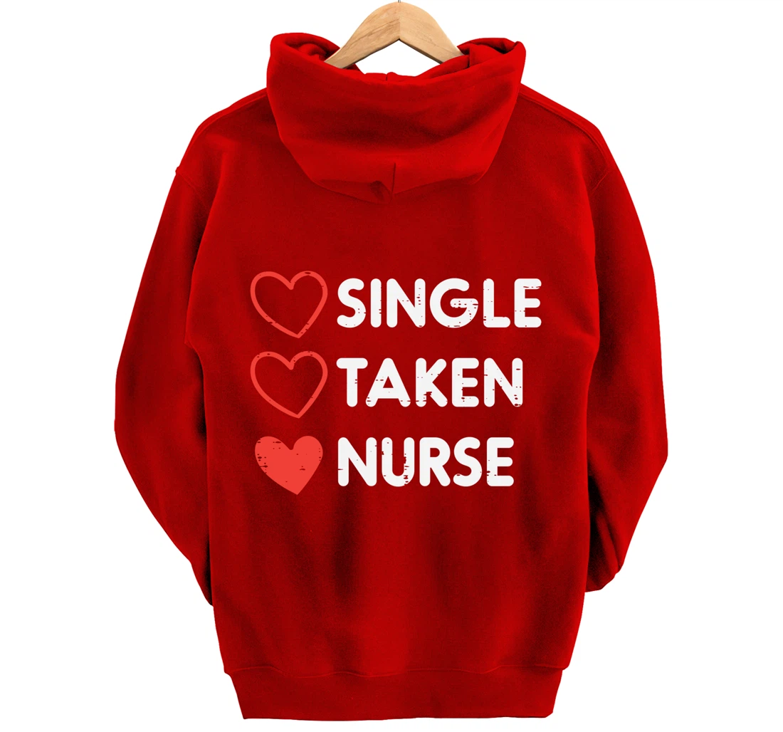 Single Taken Nurse Cute Valentines Day Nursing RN Men Women Pullover Hoodie
