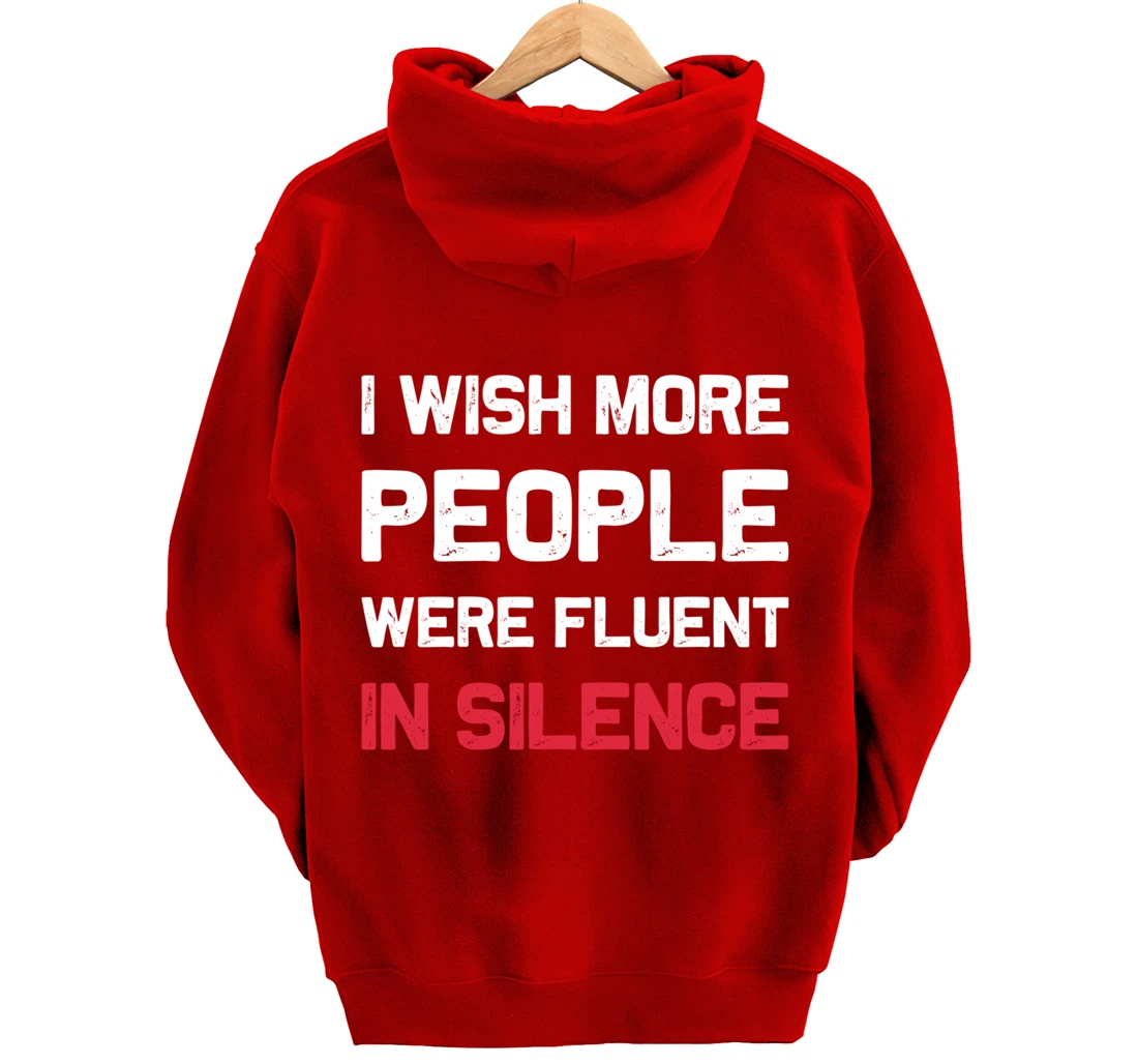 I Wish More People Were Fluent In Silence Funny Quote Pullover Hoodie