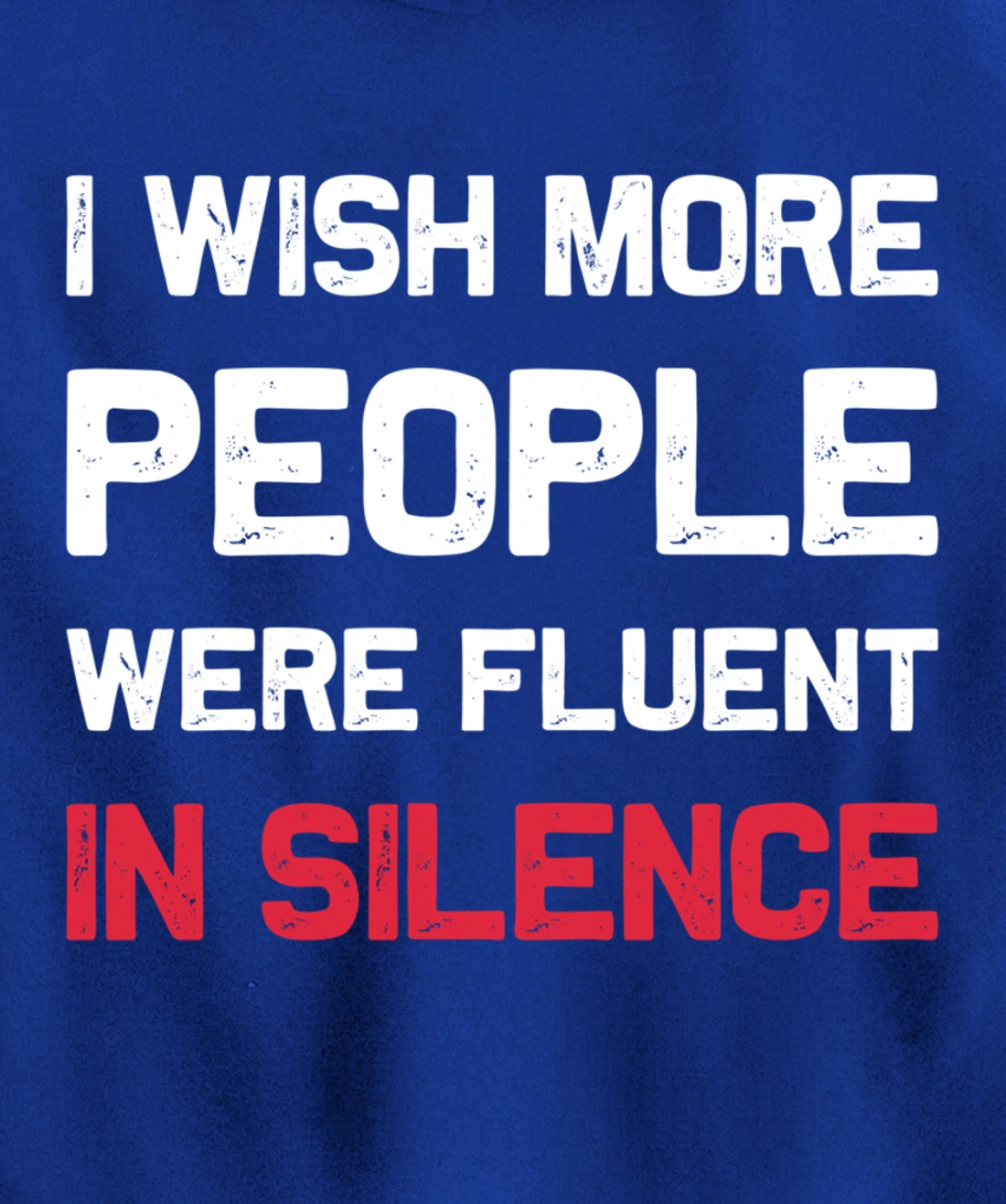 I Wish More People Were Fluent In Silence Funny Quote Pullover Hoodie