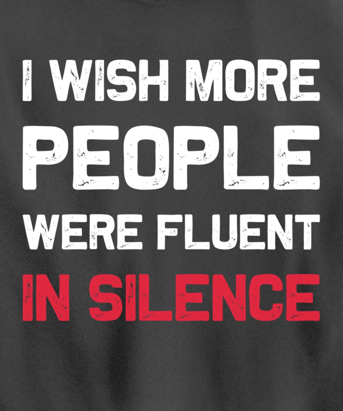 I Wish More People Were Fluent In Silence Funny Quote Pullover Hoodie
