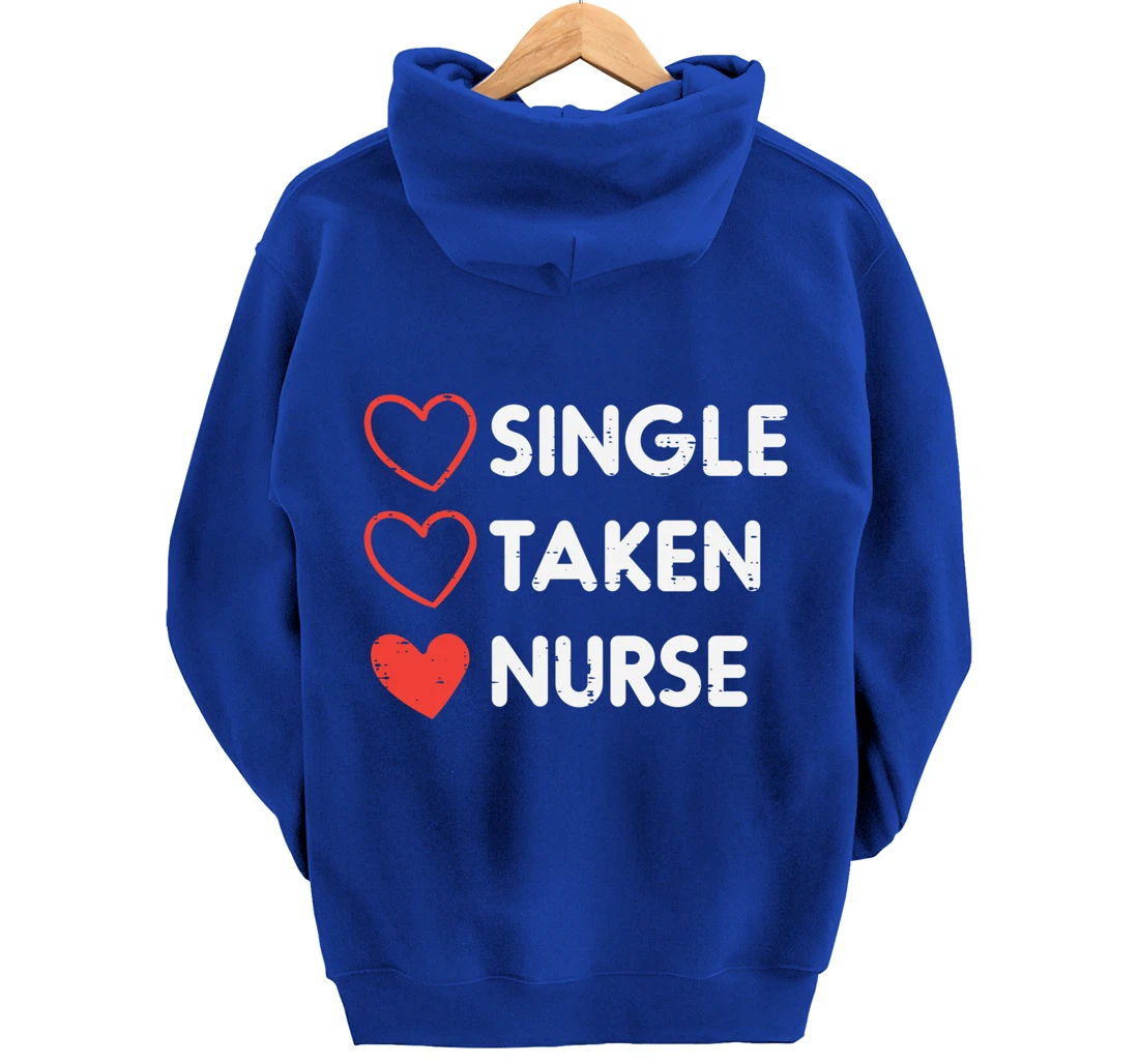 Single Taken Nurse Cute Valentines Day Nursing RN Men Women Pullover Hoodie